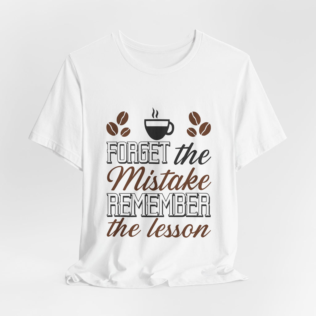 Forget the Mistake,Remember the Lesson Unisex Jersey Short Sleeve Tee